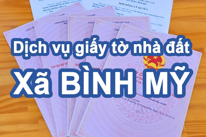 Dịch vụ giấy tờ nhà đất xã Bình Mỹ xử lý hồ sơ trọn gói